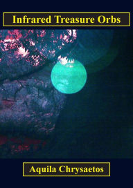 Title: Infrared Treasure Orbs, Author: Aquila Chrysaetos