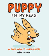 Download books in fb2 Puppy in My Head: A Book About Mindfulness by Elise Gravel 9781789561197