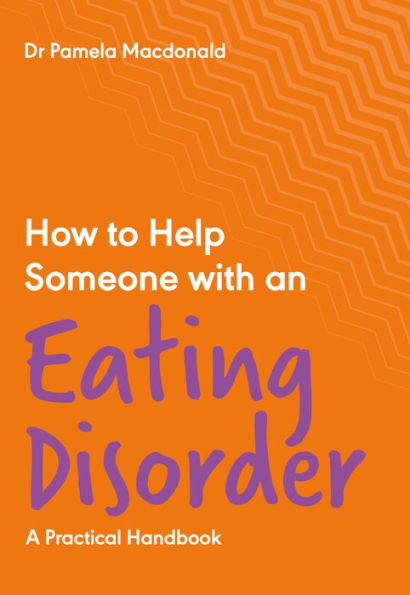 How to Help Someone with an Eating Disorder: A Practical Handbook