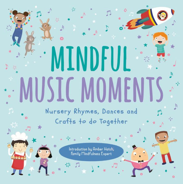 Mindful Music Moments: Nursery Rhymes, Dances & Crafts to Do Together