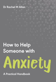 Ebook pdf download francais How to Help Someone with Anxiety: A Practical Handbook 9781789562668 English version