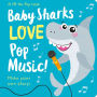 Baby Sharks LOVE Pop Music!