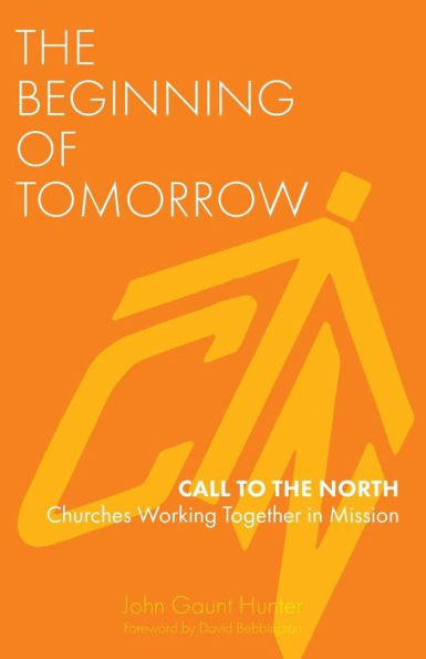 The Beginning of Tomorrow: Call to the North - Churches Working Together in Mission