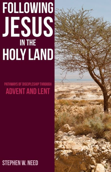Following Jesus the Holy Land: Pathways of Discipleship through Advent and Lent