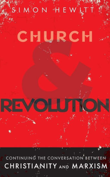 Church and Revolution: Continuing the Conversation between Christianity Marxism