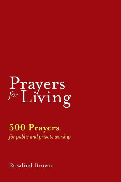 Prayers for Living: 500 Public and Private Worship