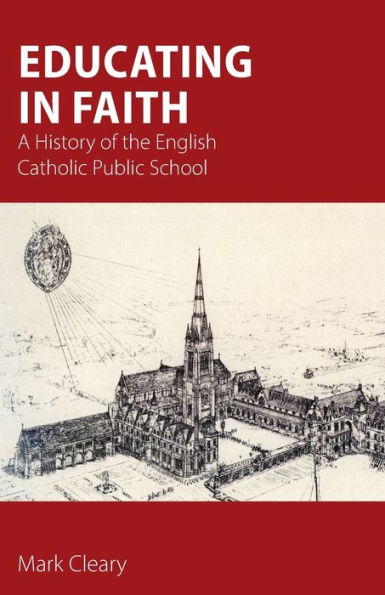 Educating Faith: A History of the English Catholic Public School