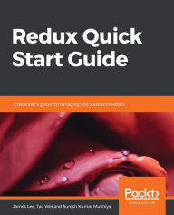 Title: Redux Quick Start Guide, Author: James Lee