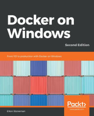 Title: Docker on Windows: From 101 to production with Docker on Windows, Author: Elton Stoneman