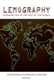 Title: Lemography: Stanislaw LEM in the Eyes of the World, Author: Peter Swirski