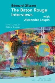 Free download audio books in italian The Baton Rouge Interviews: with Edouard Glissant and Alexandre Leupin by Katie M. Cooper in English PDB CHM PDF 9781789621303