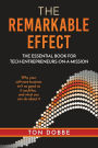 The Remarkable Effect: The Essential Book for Tech-Entrepreneurs-on-a-Mission