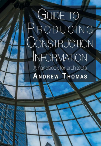 Guide to Producing Construction Information: A handbook for architects