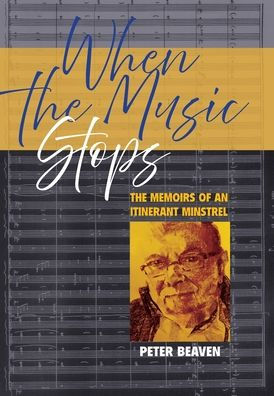When The Music Stops: The memoirs of an itinerant minstrel