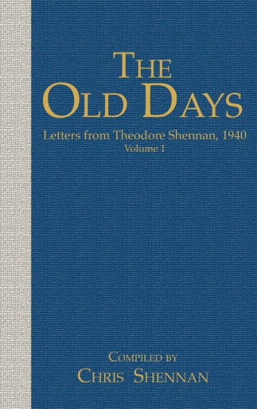 The Old days: Letters from Theodore Shennan, 1940