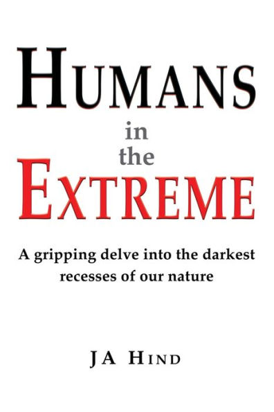 Humans in the Extreme: A gripping delve into the darkest recesses of our nature