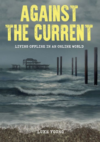 Against the Current: Living Offline in an Online World
