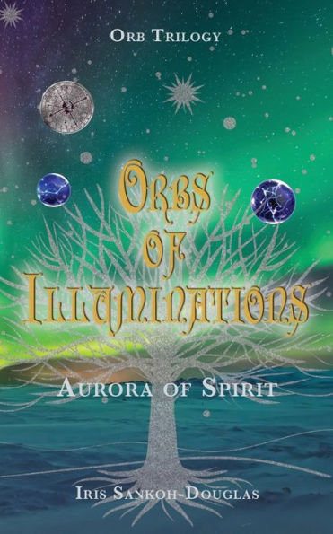 Orbs of Illuminations: Aurora of Spirit