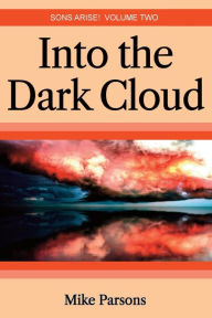Free downloadable ebooks online Into the dark Cloud: Sons Arise! Volume Two