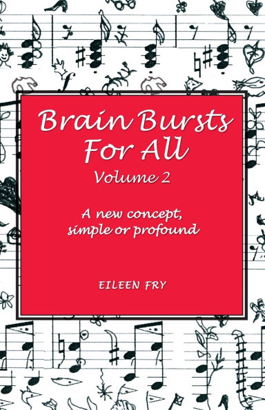 Brain Bursts For All Vol 2: A new concept, simple or profound
