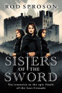 Sisters of the sword: Six centuries to the epic finale of the Last Crusade
