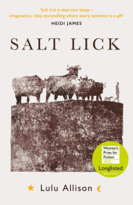 Title: Salt Lick: Longlisted for the Women's Prize for Fiction 2022, Author: Lulu Allison