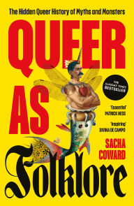 Queer as Folklore: The Hidden Queer History of Myths and Monsters