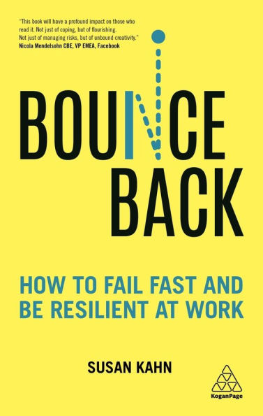 Bounce Back: How to Fail Fast and be Resilient at Work / Edition 1