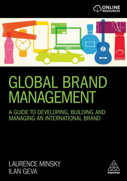 Global Brand Management: A Guide to Developing, Building & Managing an International Brand