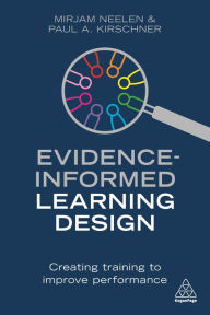 Title: Evidence-Informed Learning Design: Creating Training to Improve Performance, Author: Mirjam Neelen