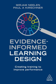 Title: Evidence-Informed Learning Design: Creating Training to Improve Performance, Author: Mirjam Neelen