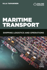 Title: Maritime Transport: Shipping Logistics and Operations / Edition 1, Author: Ulla Tapaninen