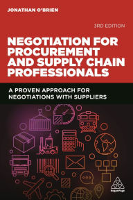 Title: Negotiation for Procurement and Supply Chain Professionals: A Proven Approach for Negotiations with Suppliers / Edition 3, Author: Jonathan O'Brien