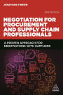 Negotiation for Procurement and Supply Chain Professionals: A Proven Approach for Negotiations with Suppliers / Edition 3