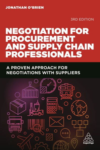 Negotiation for Procurement and Supply Chain Professionals: A Proven Approach for Negotiations with Suppliers / Edition 3