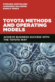 Title: Toyota Methods and Operating Models: Achieve Business Success with the Toyota Way / Edition 1, Author: Stefano Cortiglioni