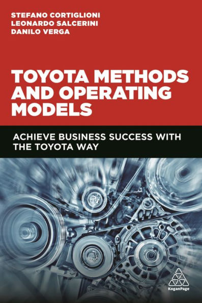 Toyota Methods and Operating Models: Achieve Business Success with the Toyota Way / Edition 1