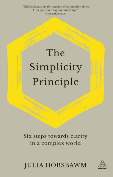 The Simplicity Principle: Six Steps Towards Clarity in a Complex World