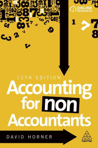 Title: Accounting for Non-Accountants / Edition 12, Author: David Horner