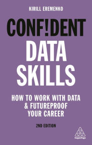 Free german audiobooks download Confident Data Skills: How to Work with Data and Futureproof Your Career 9781789664386 FB2 ePub CHM by Kirill Eremenko (English Edition)