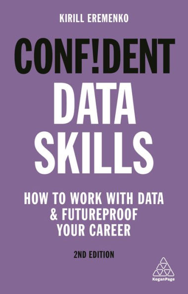 Confident Data Skills: How to Work with and Futureproof Your Career