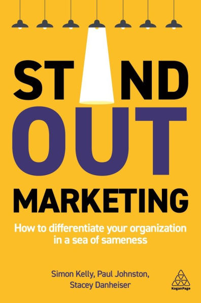 Stand-out Marketing: How to Differentiate Your Organization a Sea of Sameness