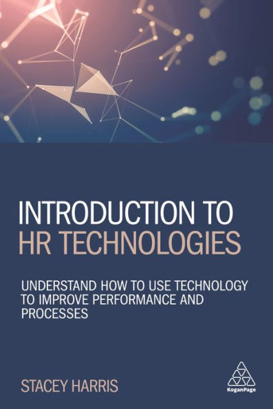 Introduction to HR Technologies: Understand How Use Technology Improve Performance and Processes