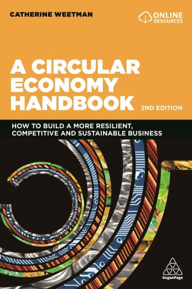 a Circular Economy Handbook: How to Build More Resilient, Competitive and Sustainable Business