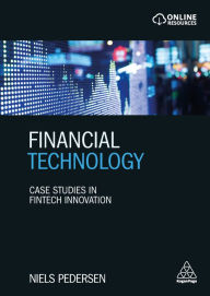 Title: Financial Technology: Case Studies in Fintech Innovation, Author: Niels Pedersen