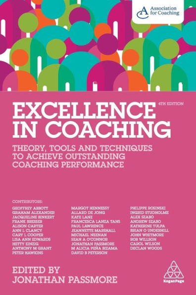 Excellence in Coaching: Theory, Tools and Techniques to Achieve Outstanding Coaching Performance