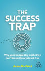 The Success Trap: Why Good People Stay in Jobs They Don't Like and How to Break Free