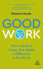 Good Work: How to Build a Career that Makes a Difference in the World