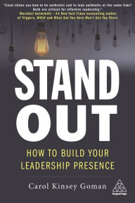 Downloading free books to kindle touch Stand Out: How to Build Your Leadership Presence 9781789665819 CHM FB2 iBook by Carol Kinsey Goman PhD (English literature)