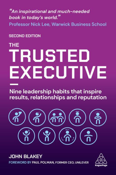The Trusted Executive: Nine Leadership Habits that Inspire Results, Relationships and Reputation